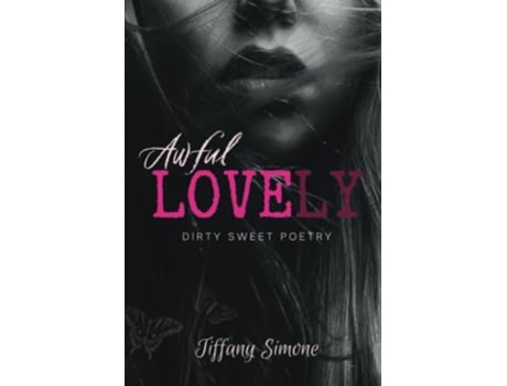 Livro Awful Lovely Dirty Sweet Poetry de Tiffany Simone (Inglês)