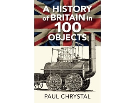 Livro A History of Britain in 100 Objects de Paul Chrystal (Inglês)