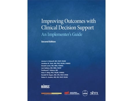 Livro Improving Outcomes with Clinical Decision Support de Jerry Osheroff, Jonathan Teich et al. (Inglês)