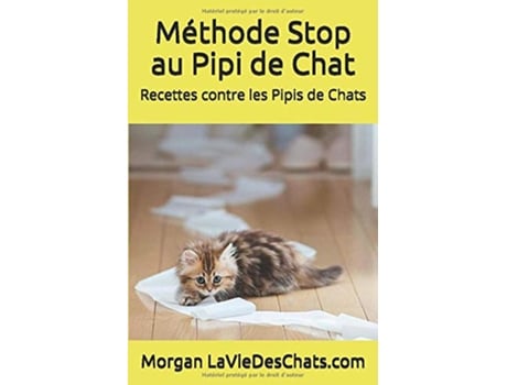 Livro Recettes contre les pipis de chats ou comment le ramener dans sa litière French Edition de Morgan LaVieDesChatscom (Francês)