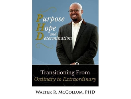 Livro Purpose Hope and Determination Transitioning from Ordinary to Extraordinary de Walter McCollum (Inglês)
