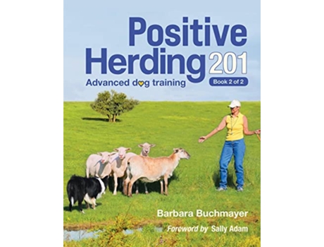 Livro Positive Herding 201 Advanced dog training Positive Herding Dog de Barbara Buchmayer (Inglês)