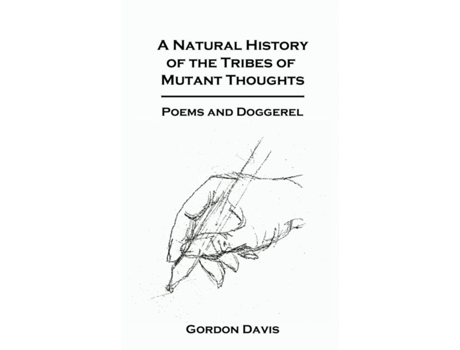 Livro A Natural History Of The Tribes Of Mutant Thoughts Poems And Doggerel De Gordon Davis (inglês)