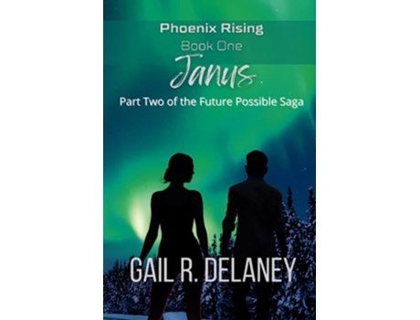 Livro Janus Phoenix Rising Part Two of the Future Possible Saga de Gail R Delaney (Inglês)