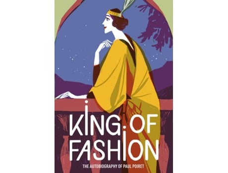 Livro King of Fashion de Paul Poiret (Inglês)