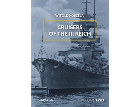 Livro Cruisers of the III Reich de Witold Koszela (Inglês - Capa Dura)