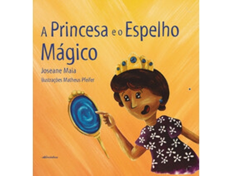 Livro A Princesa E O Espelho Mágico De Joseane Maia (português Do Brasil)