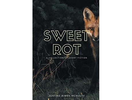 Livro Sweet Rot de Justine Aimee McNulty (Inglês)