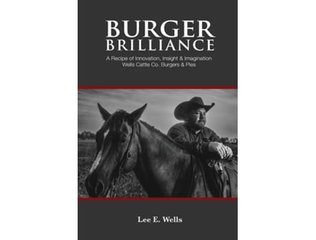 Livro Burger Brilliance A Recipe of Innovation, Insight, amp Imagination de Lee E Wells (Inglês)