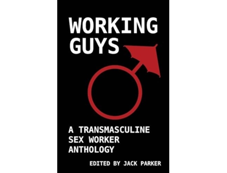 Livro Working Guys A Transmasculine Sex Worker Anthology de Jack V Parker (Inglês)
