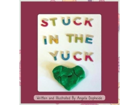 Livro Stuck In The Yuck De Angela Dopheide (inglês)