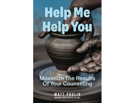 Livro Help Me Help You Maximize The Results Of Your Counseling De Matt Pavlik (inglês)