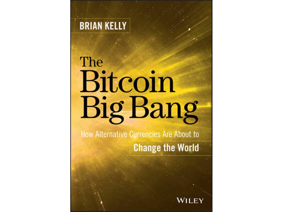 Livro The Bitcoin Big Bang de Brian Kelly (Inglês - Capa Dura) | Worten.pt