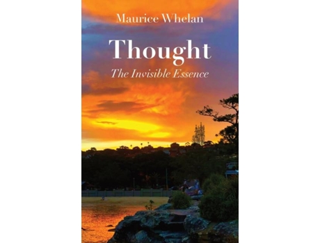 Livro Thought The Invisible Essence De Maurice Whelan (inglês)