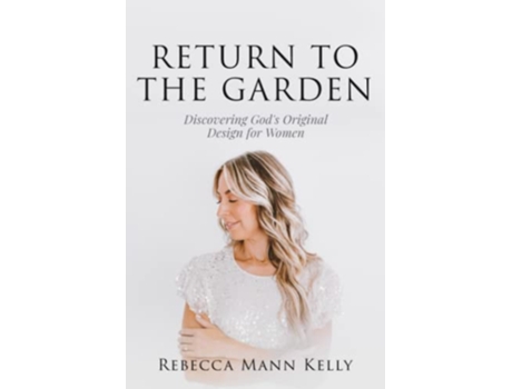 Livro Return to the Garden Discovering Gods Original Design for Women de Rebecca Mann Kelly (Inglês)