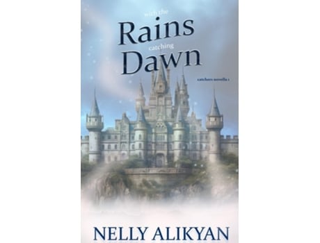 Livro With The Rains Catching Dawn De Nelly Alikyan (inglês)