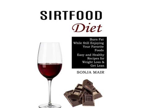 Livro Sirtfood Diet Easy And Healthy Recipes For Weight Loss Amp Get Lean De Sonja Mair (inglês)