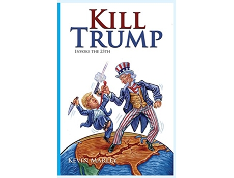Livro Kill Trump de Kevin Michael Marley (Inglês)