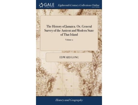 Livro The History of Jamaica. Or, General Survey of the Antient and Modern State of That Island de Edward Long (Inglês)