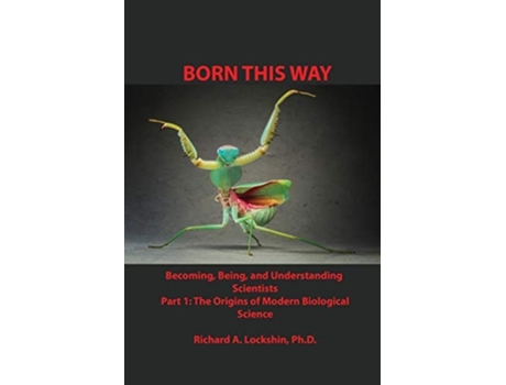 Livro Born This Way Becoming, Being, And Understanding Scientists De Richard Ansel Lockshin (inglês)
