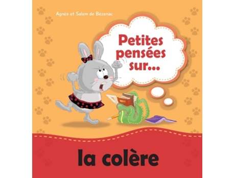 Livro Petites Pensées Sur La Colère Apprendre À Gérer La Colère De Agnes De Bezenac E Salem De Bezenac (francês - Capa Dura)