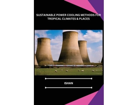 Livro SUSTAINABLE POWER COOLING METHODS FOR TROPICAL CLIMATES amp PLACES de ISHAN (Inglês)