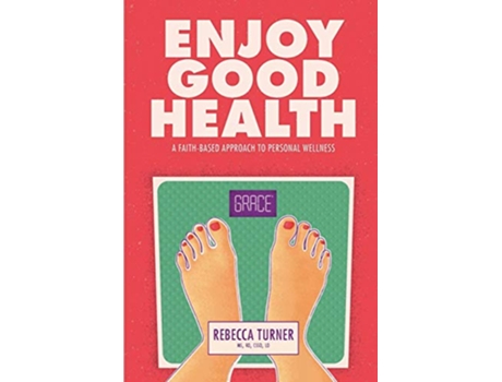 Livro Enjoy Good Health A FaithBased Approach to Personal Wellness de Rebecca Turner (Inglês)