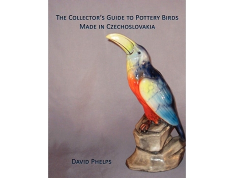 Livro The Collectors Guide To Pottery Birds Made In Czechoslovakia De David Phelps (inglês)