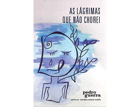 Livro As Lagrimas Que Nao Chorei De Pedro Guerra (português Do Brasil)