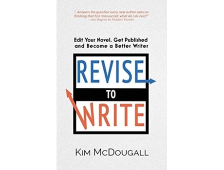 Livro Revise to Write: Edit Your Novel, Get Published and Become a Better Writer de Kim McDougall (Inglês)