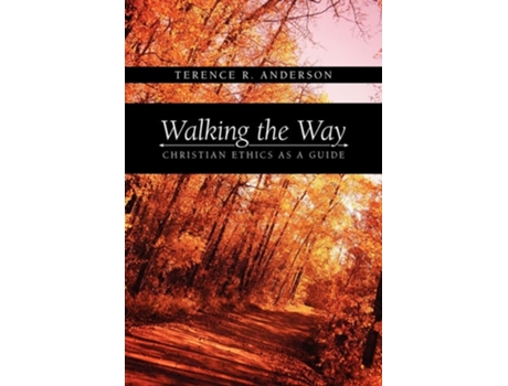 Livro Walking The Way Christian Ethics As A Guide De Terence R Anderson (inglês)