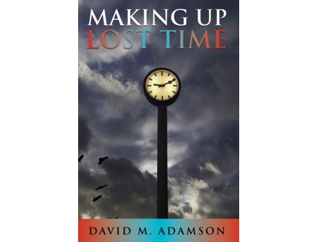 Livro Making Up Lost Time David M Adamson (Inglês)