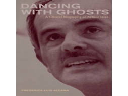 Livro Dancing with Ghosts de Frederick Aldama (Inglês)