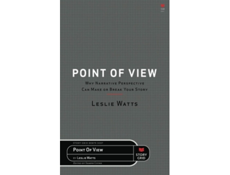 Livro Point Of View Why Narrative Perspective Can Make Or Break Your Story De Leslie Watts (inglês)