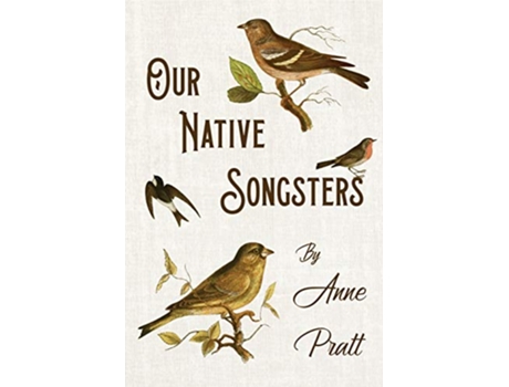 Livro Our Native Songsters de Anne Pratt (Inglês)