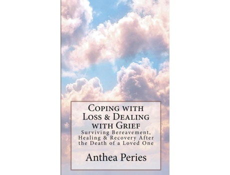 Livro Coping With Loss Amp Dealing With Grief De Anthea Peries (inglês)