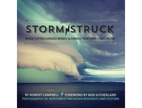 Livro Storm Struck When Supercharged Winds Slammed Northwest Michigan de Robert Campbell (Inglês)