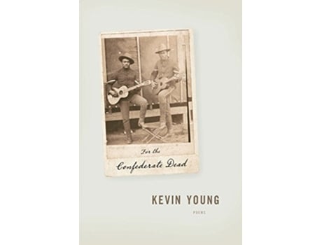 Livro For the Confederate Dead de Kevin Young (Inglês)