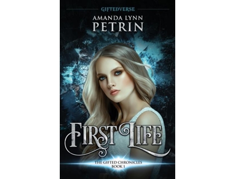 Livro First Life The Gifted Chronicles Book One De Amanda Lynn Petrin (inglês)