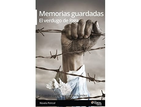 Livro Memorias Guardadas. El Verdugo De Riga De Eduardo Luis Bruzzone Fernandez (espanhol)