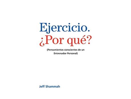 Livro Ejercicio ¿Por qué Pensamientos conscientes de un Entrenador Personal Spanish Edition de Jeff Shammah (Espanhol)