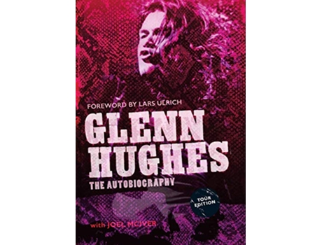 Livro Glenn Hughes The Autobiography TOUR EDITION de Glenn Hughes Joel McIver (Inglês)