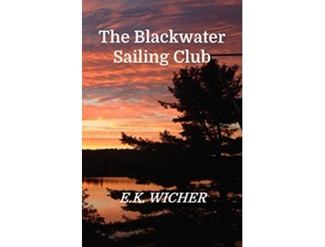 Livro The Blackwater Sailing Club De Ek Wicher (inglês)
