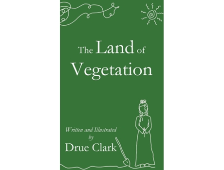 Livro The Land Of Vegetation De Drue Clark (inglês)