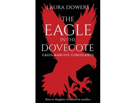 Livro The Eagle in the Dovecote CAIUS MARCIUS CORIOLANUS de Laura Dowers (Inglês)