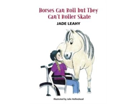 Livro Horses Can Roll but They Cant Roller Skate de Jade Leahy (Inglês)