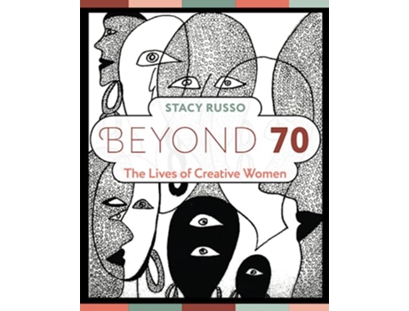 Livro Beyond 70 The Lives of Creative Women de Stacy Russo (Inglês)