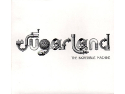 CD Sugarland  - The Incredible Machine