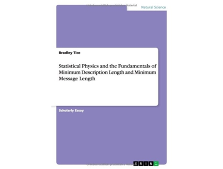 Livro Statistical Physics and the Fundamentals of Minimum Description Length and Minimum Message Length de Bradley Tice (Inglês)