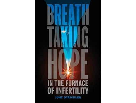 Livro Breathtaking Hope In The Furnace Of Infertility June Strickler (Inglês)